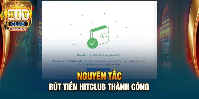 Lưu ý khi rút tiền Hitclub người chơi cần nắm