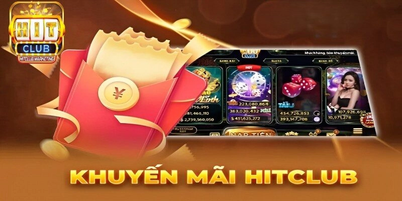 Một số chương trình khuyến mãi Hitclub thông dụng