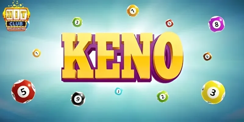 Keno là gì? Tìm hiểu cách chơi keno cơ bản nhất hiện nay